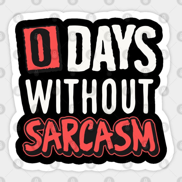 0 days without sarcasm Sticker by CosmicCat